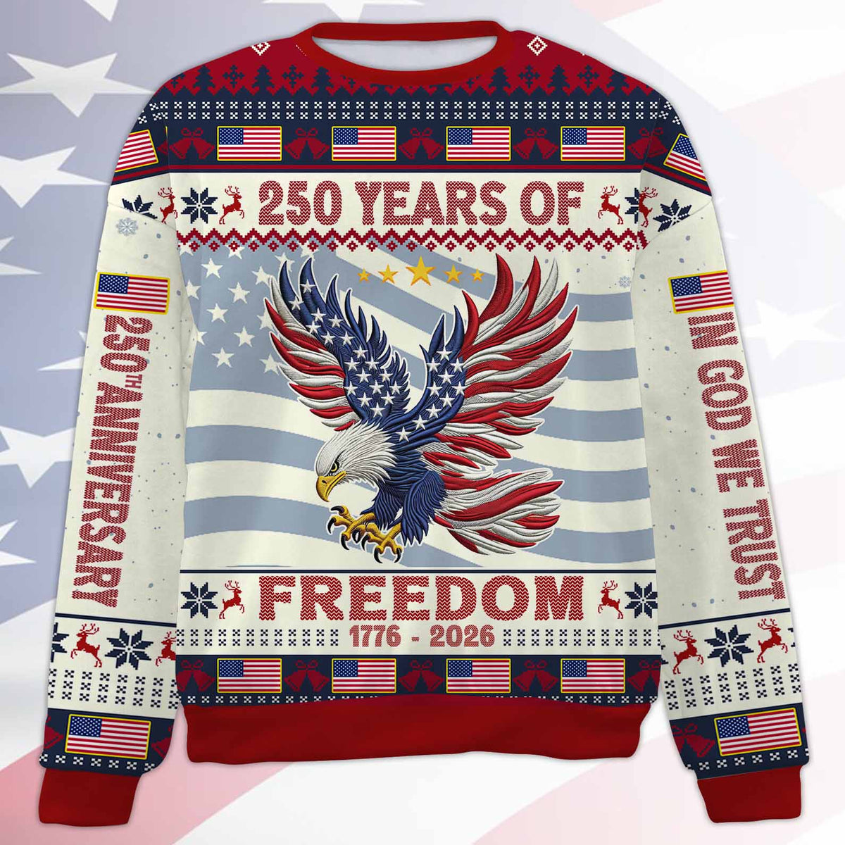 250 Years Of Freedom 1776-2026 Ugly Sweater, In God We Trust All-Over-Printed Sweatshirt 683236