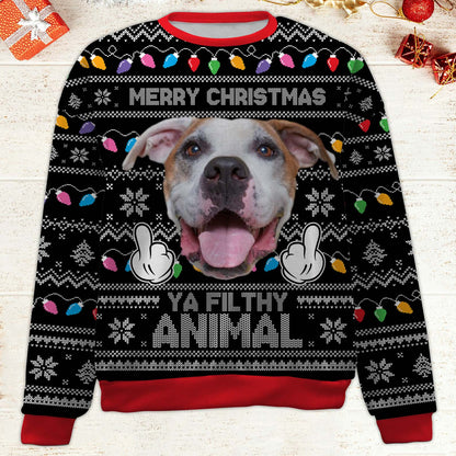 Merry Christmas Ya Filthy Animal Custom Face Ugly Sweater, Custom Photo Christmas All-Over-Printed Sweatshirt, Gift For Dog Lovers Cat Lovers 683467