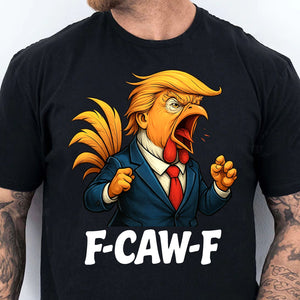 F-Caw-F Trump Rooster Shirt | Funny Donald Trump Vintage Retro Tee | Donald Trump 45 47 T-Shirt 683535 - GOP