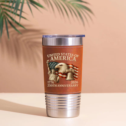 America 250 Years Anniversary Leather Tumbler | Happy 250th Birthday 1776–2026 Leather Tumbler 683756