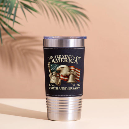 America 250 Years Anniversary Leather Tumbler | Happy 250th Birthday 1776–2026 Leather Tumbler 683756