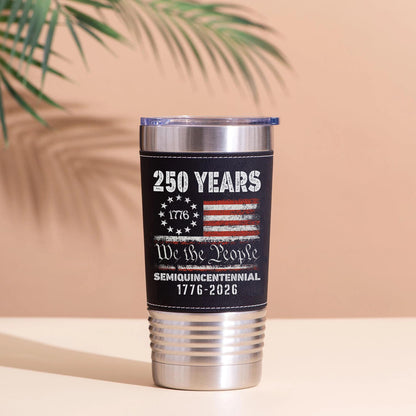 250 Years 1776-2026 Leather Tumbler | Happy 250th Birthday USA Leather Tumbler 683757