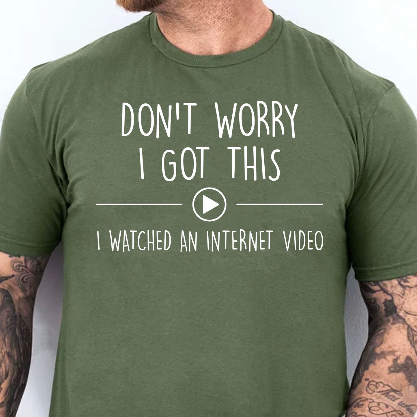 Don't Worry I Got This I Watched An Internet Video Shirt, Funny T-Shirt For Men, Gift For Dad, Funny Men Meme Shirt 683880