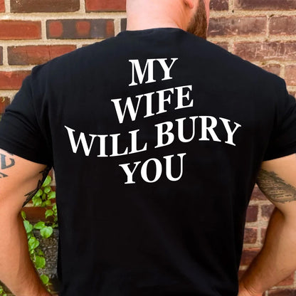 My Wife Will Bury You Backside Shirt, Funny Gift For Him Hoodie, Valentine’s Day Gift 683896
