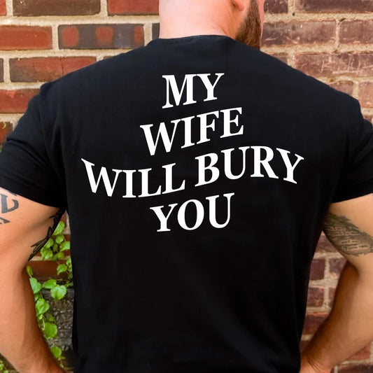 My Wife Will Bury You Backside Shirt, Funny Gift For Him Hoodie, Valentine’s Day Gift 683896