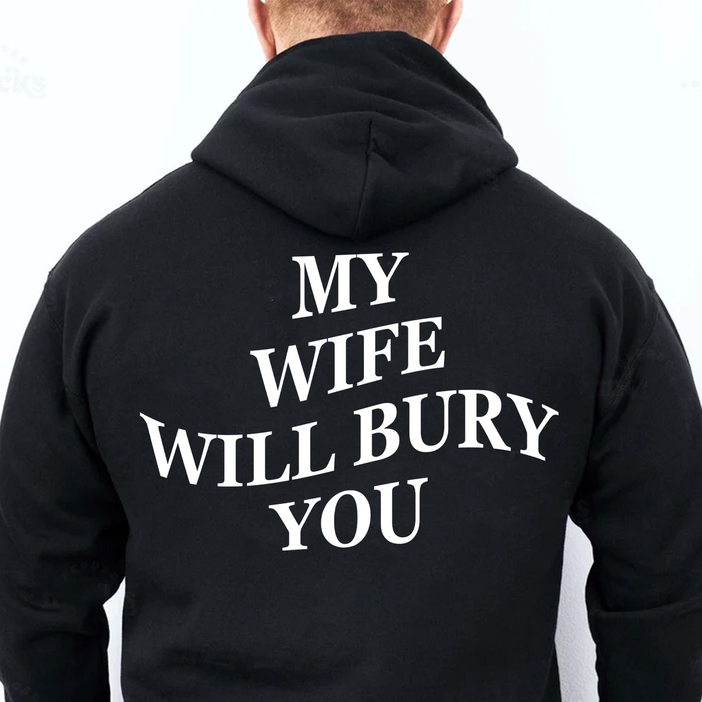 My Wife Will Bury You Backside Shirt, Funny Gift For Him Hoodie, Valentine’s Day Gift 683896