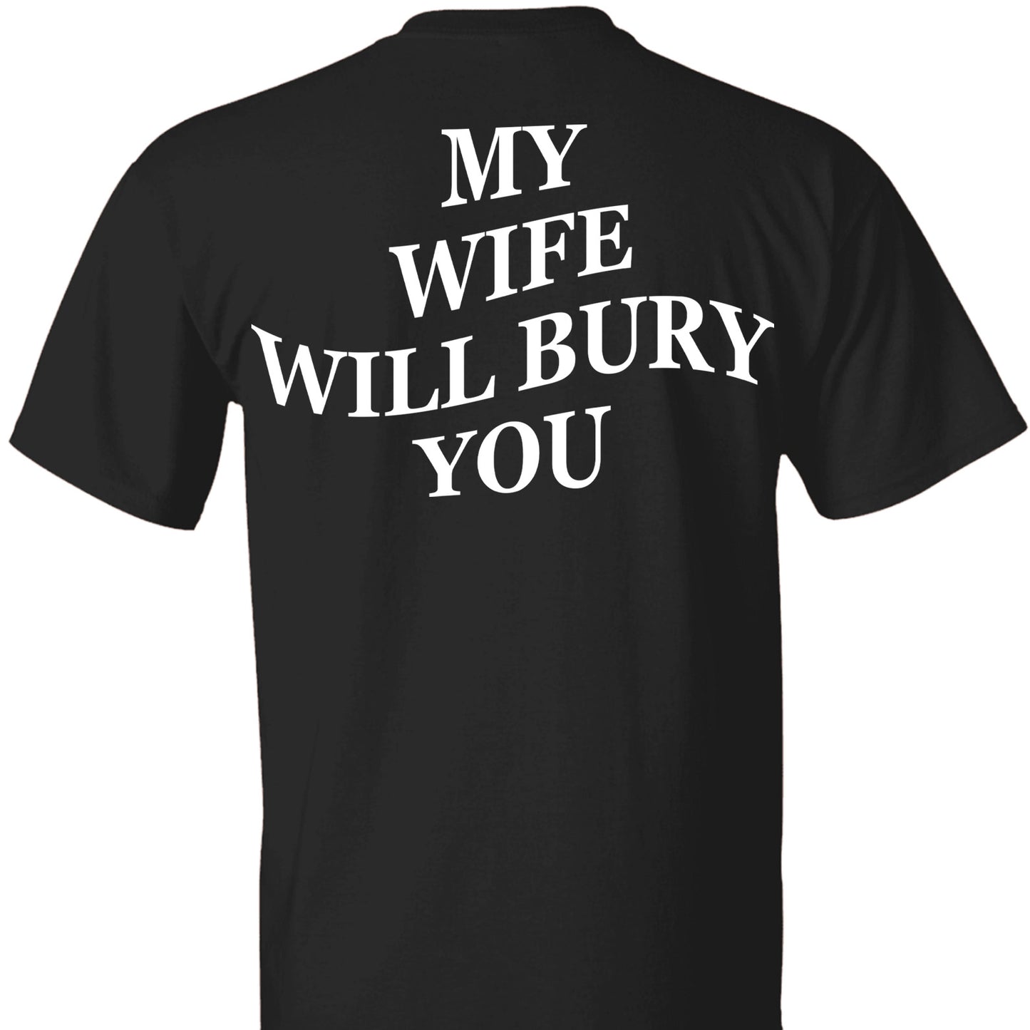 My Wife Will Bury You Backside Shirt, Funny Gift For Him Hoodie, Valentine’s Day Gift 683896