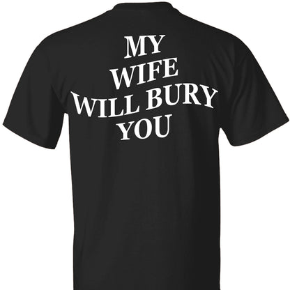 My Wife Will Bury You Backside Shirt, Funny Gift For Him Hoodie, Valentine’s Day Gift 683896
