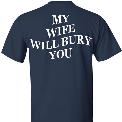 My Wife Will Bury You Backside Shirt, Funny Gift For Him Hoodie, Valentine’s Day Gift 683896