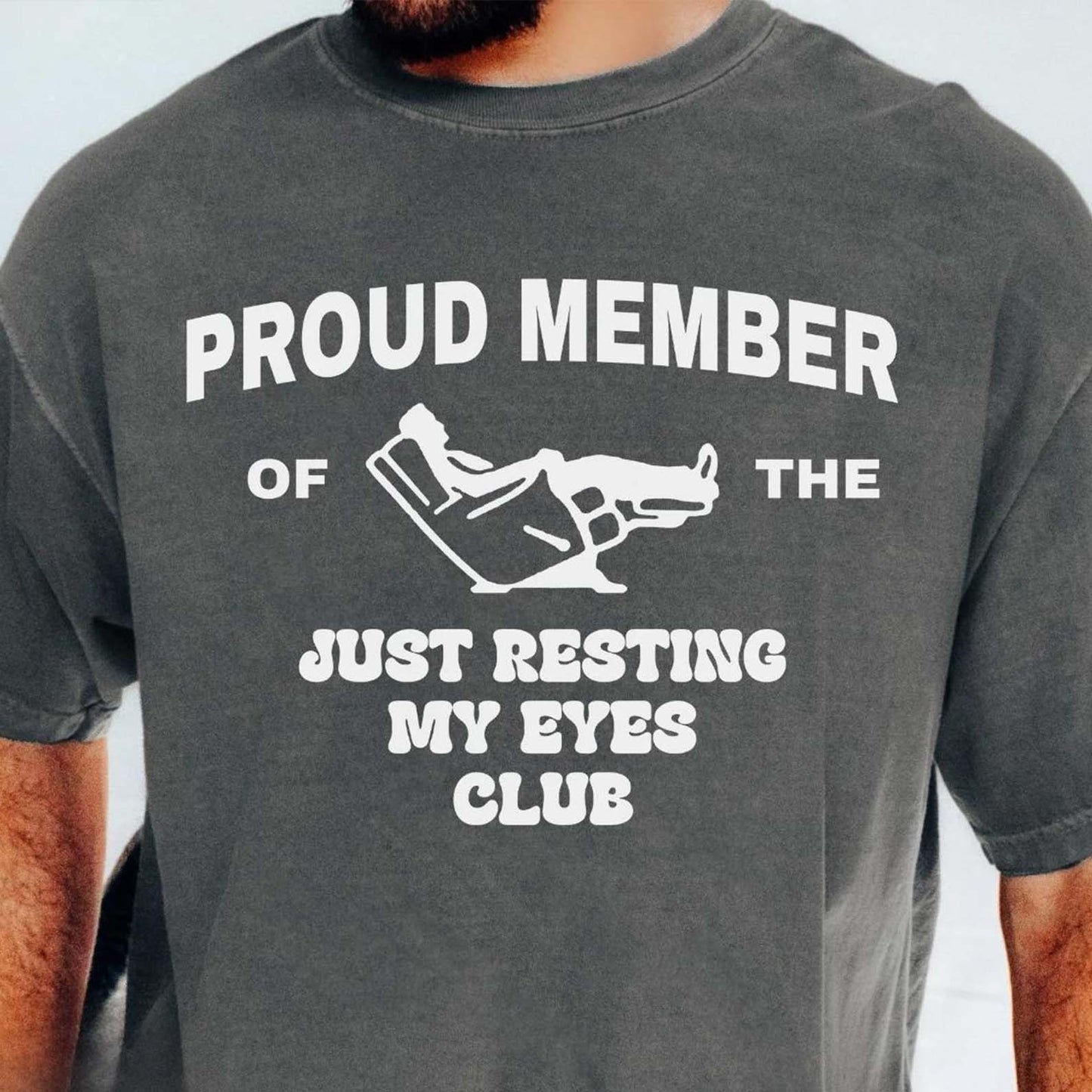 Proud Member Of The Just Resting My Eyes Club Comfort Colors Shirt, Funny Dad Shirt, Funny Fathers Day Shirt 683915