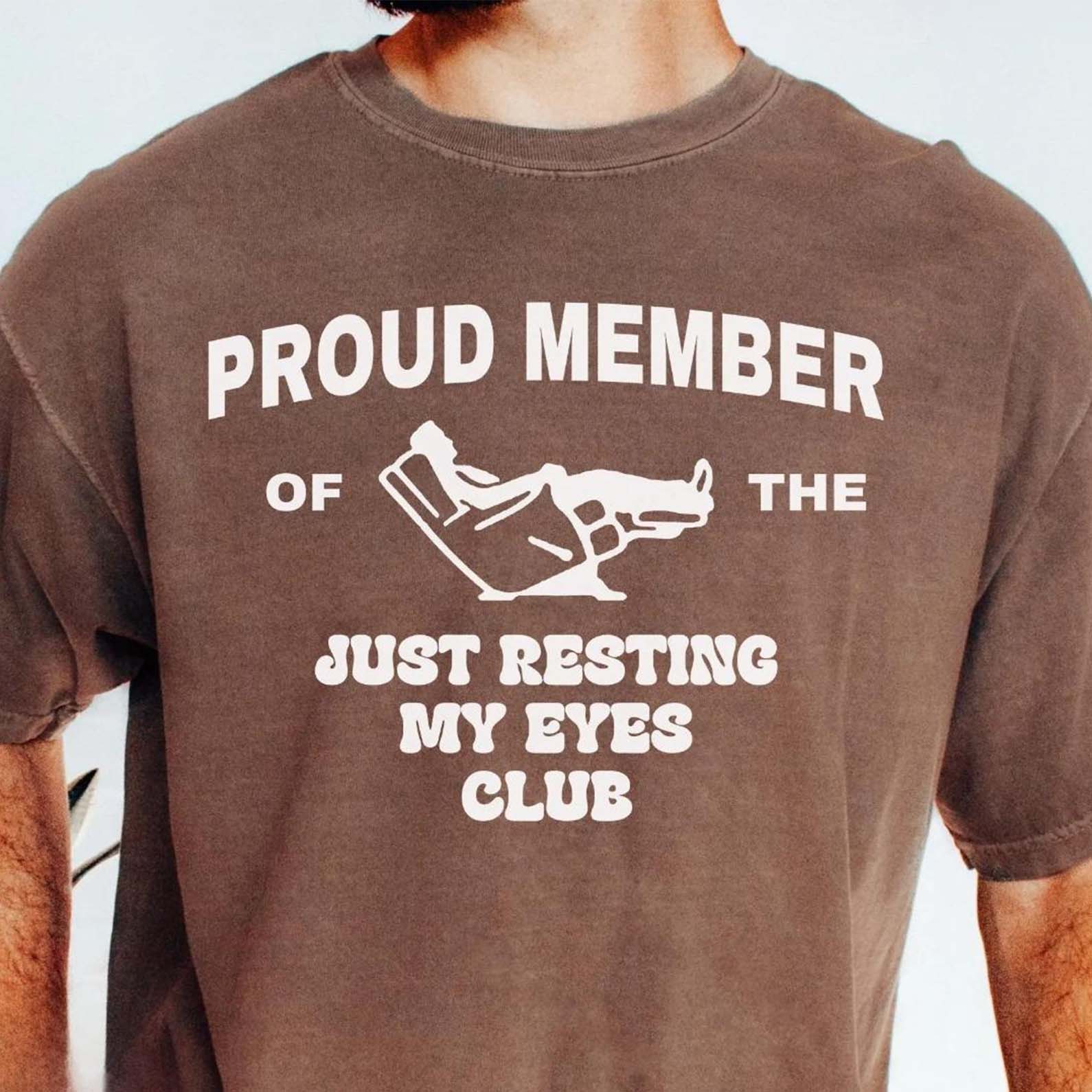Proud Member Of The Just Resting My Eyes Club Comfort Colors Shirt, Funny Dad Shirt, Funny Fathers Day Shirt 683915