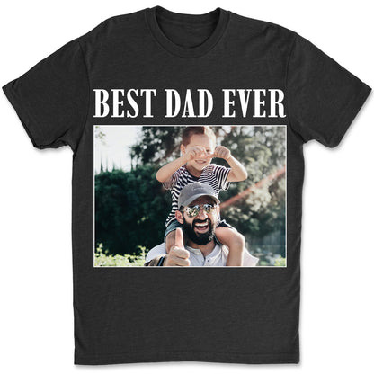 Personalized Best Dad Ever Shirts, Custom Photo Dark Tee, Gift for Family, Father's Day Gift 683917