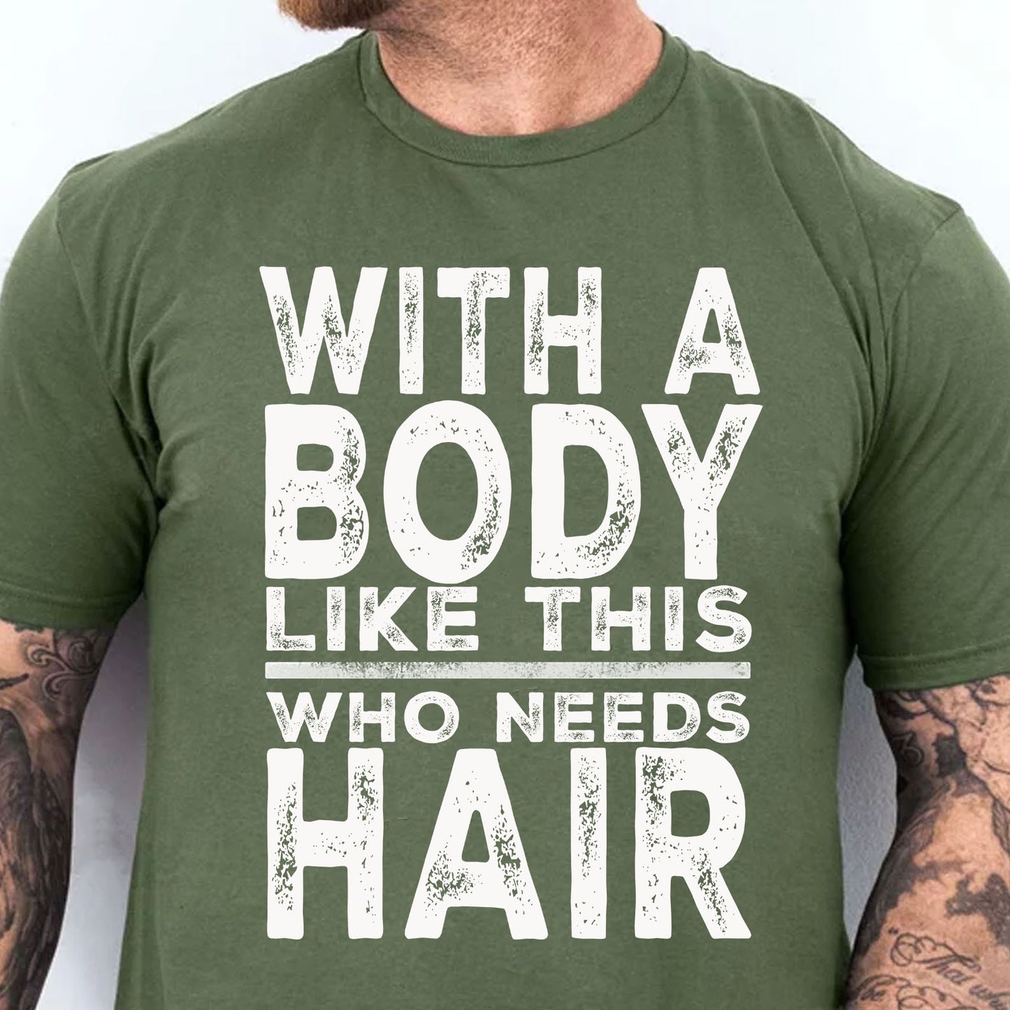With A Body Like This Who Needs Hair Shirt, Funny T-Shirt For Men, Gift For Dad, Funny Men Meme Shirt 683919