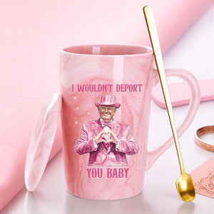 I Wouldn’t Deport You Baby, Funny Valentine Mug, Trump Valentine’s Day Pink Ceramic Mug 683947 – GOP