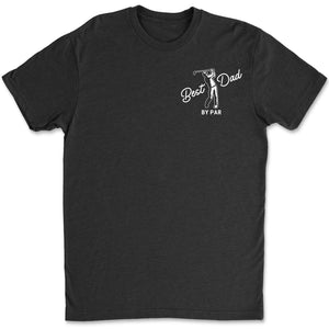 Best Dad By Par Shirt, Funny Golf T-Shirt For Men, Gift For Dad, Golf Player Shirt 683985