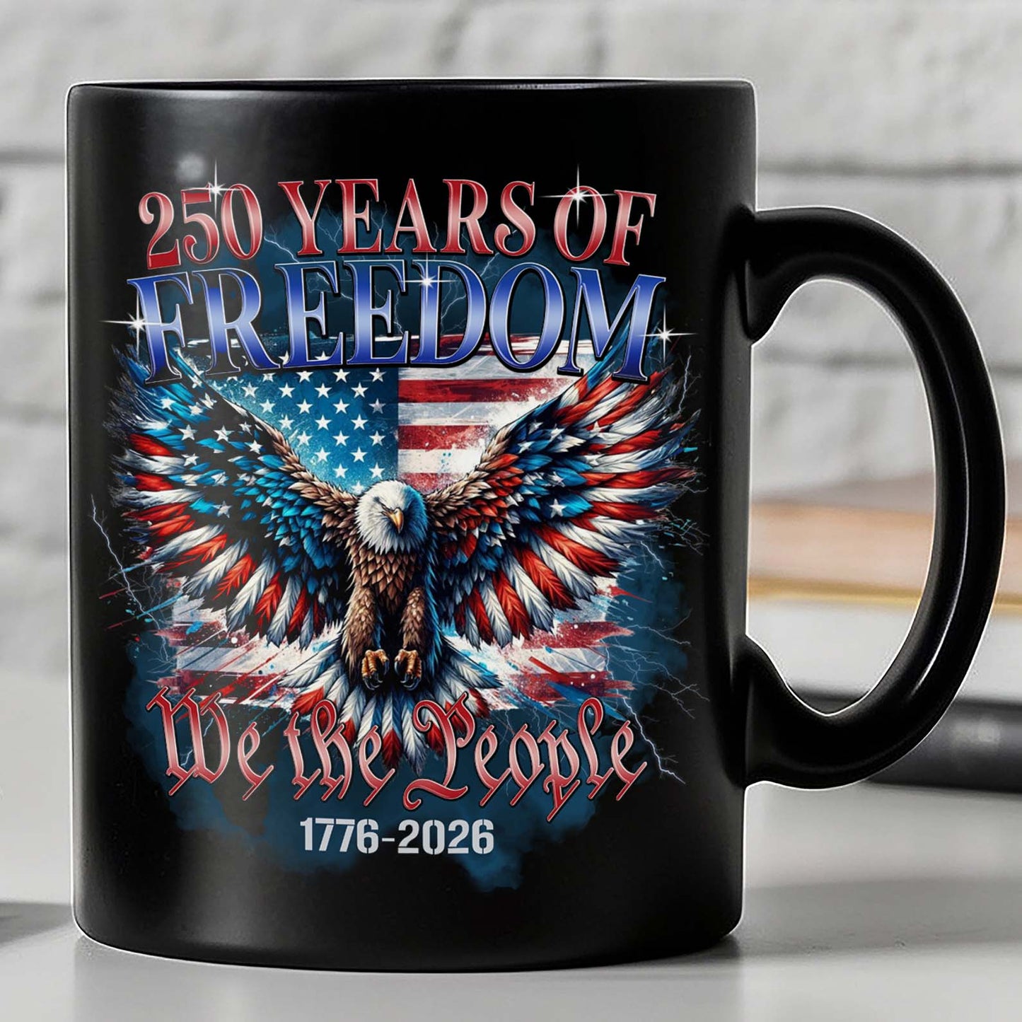 250 Years of Freedom Mug | We The People 1776–2026 Coffee Mug | Patriotic 4th of July Eagle US Flag Black Mug 684127