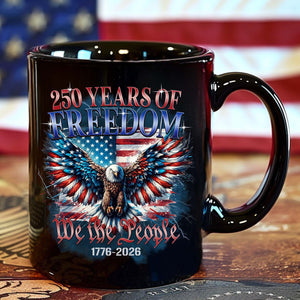 250 Years of Freedom Mug | We The People 1776–2026 Coffee Mug | Patriotic 4th of July Eagle US Flag Black Mug 684127