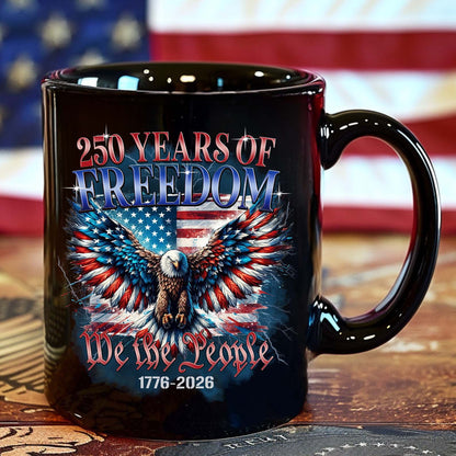 250 Years of Freedom Mug | We The People 1776–2026 Coffee Mug | Patriotic 4th of July Eagle US Flag Black Mug 684127