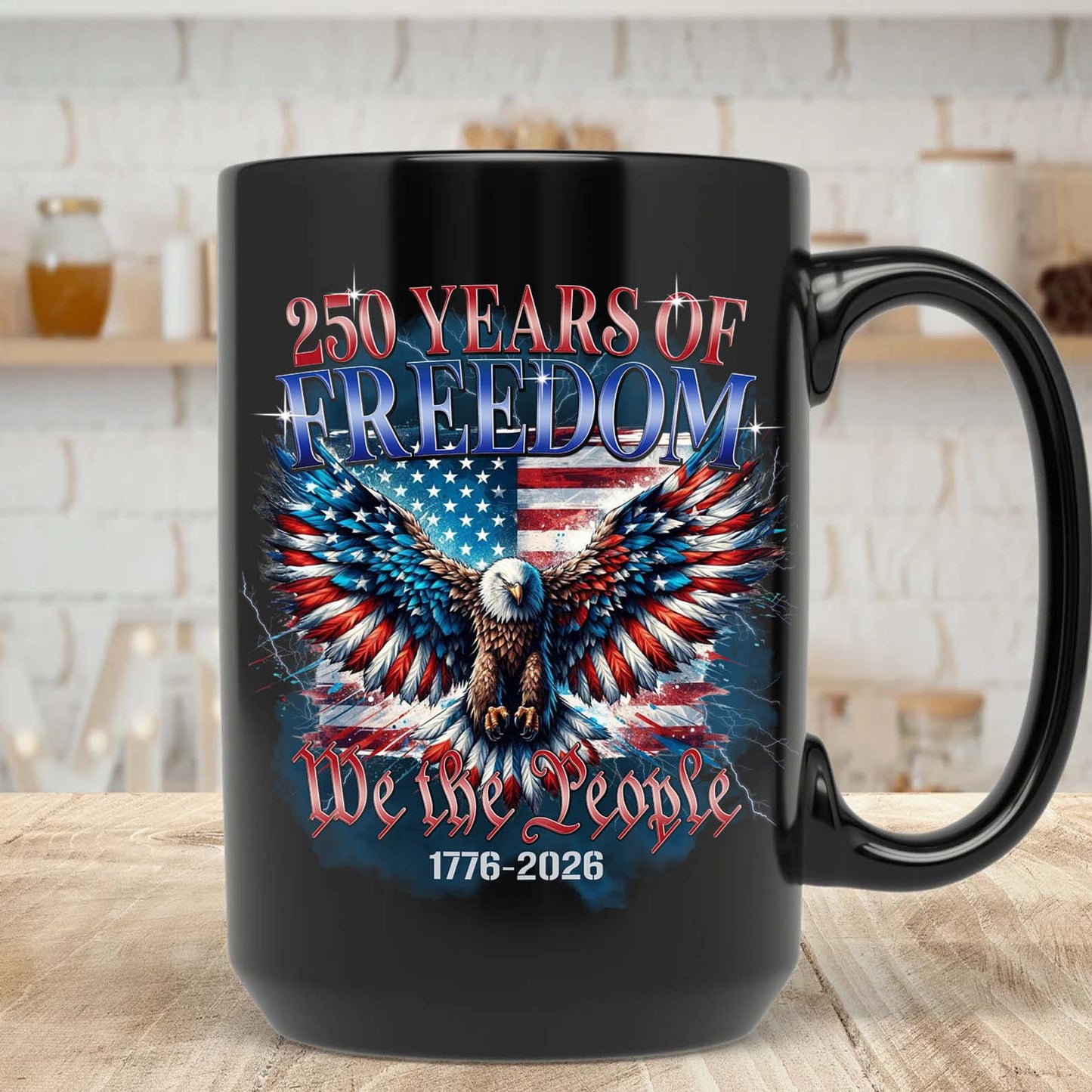 250 Years of Freedom Mug | We The People 1776–2026 Coffee Mug | Patriotic 4th of July Eagle US Flag Black Mug 684127