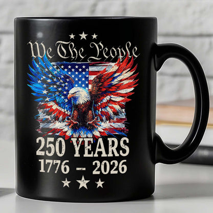 250 Years We The People Mug | Patriotic Eagle US Flag Coffee Mug | 4th of July 1776–2026 Black Mug 684131
