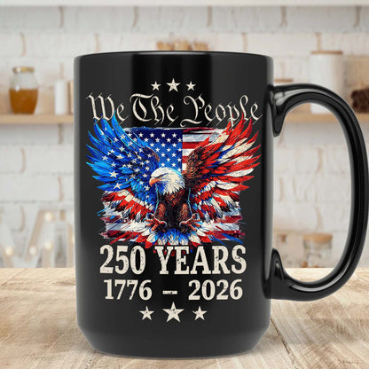 250 Years We The People Mug | Patriotic Eagle US Flag Coffee Mug | 4th of July 1776–2026 Black Mug 684131