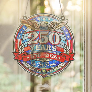 250 Years of Freedom Suncatcher, United States of America 1776 2026 Window Hanging Suncatcher Ornament 684140