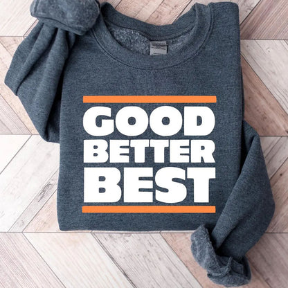 Chicago Football Sweatshirt, Good Better Best Quote Shirt, Inspirational Coach T-Shirt 684149 WFD