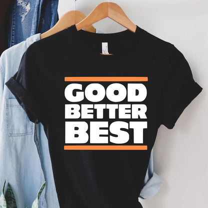 Chicago Football Sweatshirt, Good Better Best Quote Shirt, Inspirational Coach T-Shirt 684149 WFD