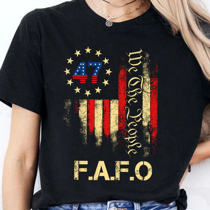 Funny FAFO Trump Shirt | President 47 American Flag T-Shirt | We The People Tee 684175 - GOP