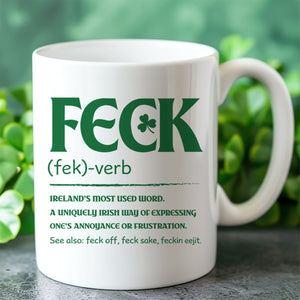 Funny Irish Feck Coffee Mug, Irish Slang St. Patrick's Day White Mug Accent Mug 684200