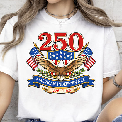 250 Years Anniversary Independence Design Bright Shirt | USA Eagle Patriotic Shirt | America 1776–2026 Anniversary 684459