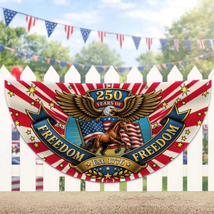 Personalized 250 Years Of Freedom Semicircle Fence Flag, Patriotic USA 1776–2026 Semiquincentennial Flag 684968
