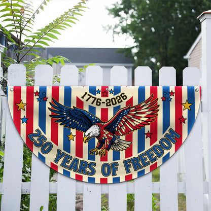 Personalized 250 Years Of Freedom Semicircle Flag, Patriotic USA 1776–2026 Anniversary Flag 684970