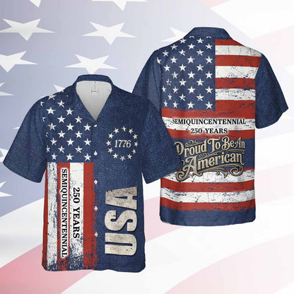 Vintage Patriotic 250 Years USA Hawaiian Shirt, Proud To Be An American 1776–2026 AOP Hawaii Shirt 685065