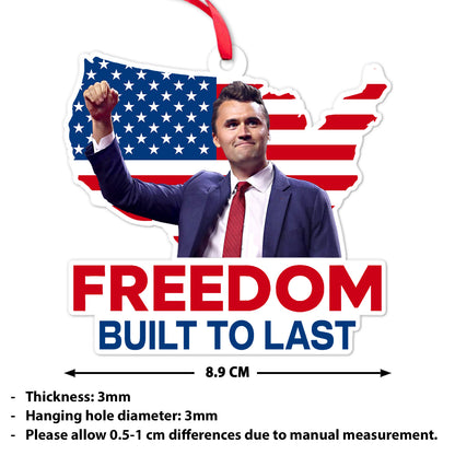 Charlie Kirk Freedom Built to Last Acrylic Ornament, Patriotic Memorial Christmas Ornament 686008