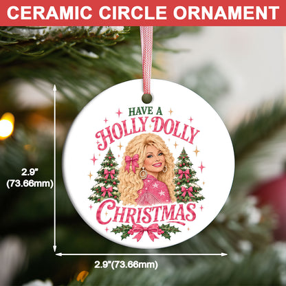 Have A Holly Dolly Christmas Ceramic Ornament, Dolly Parton Christmas Ornament, Pink Country Music Gift 686269