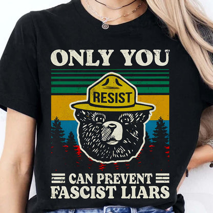Only You Can Prevent Fascist Liars Shirt – 8647 Anti Trump Political Tee, I Stand With NPS Environmental & Resist MAGA Activism Dark Shirt 682218