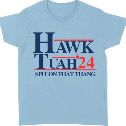 Hawk Tuah Spit On That Thang 2024 Shirt | Election Shirt | Political Bright Tee C1075 - GOP