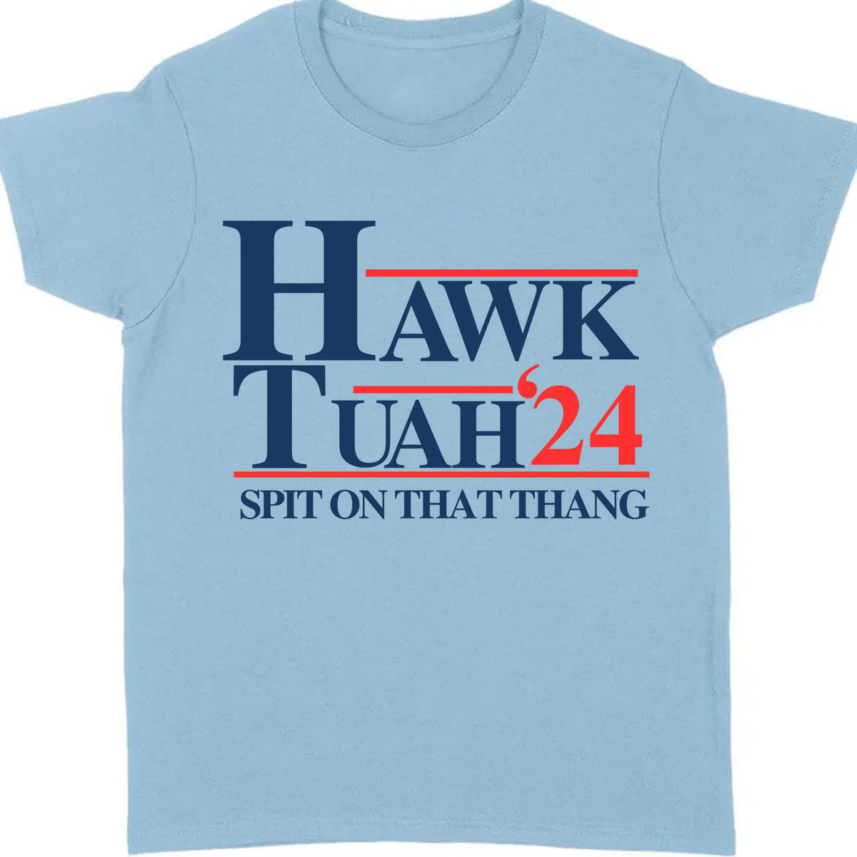Hawk Tuah Spit On That Thang 2024 Shirt | Election Shirt | Political Bright Tee C1075 - GOP