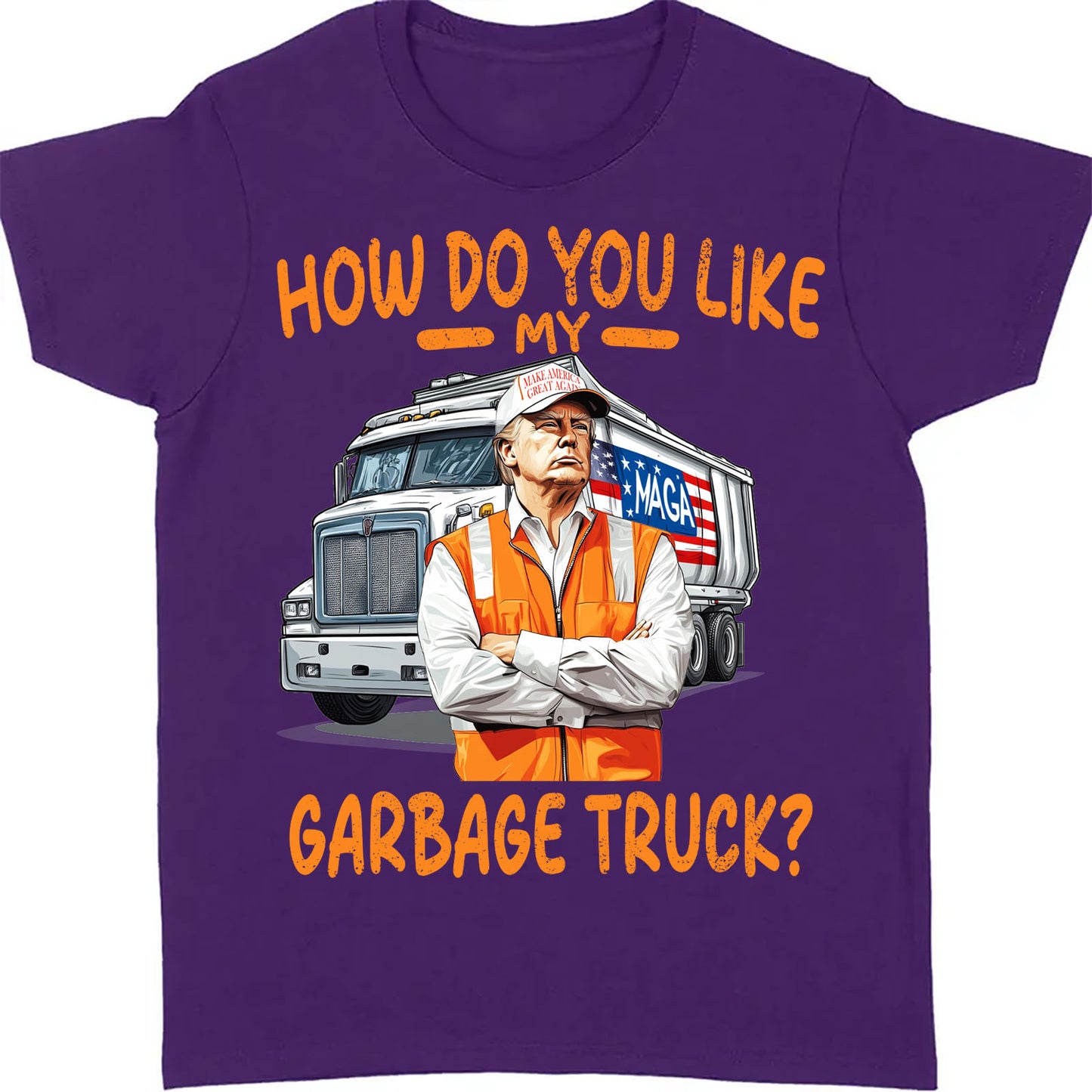 How Do You Like My Garbage Truck, Garbage for Trump 2024 Patriotic Shirt, Donald Trump With Garbage Truck Shirt Dark C1691 - GOP