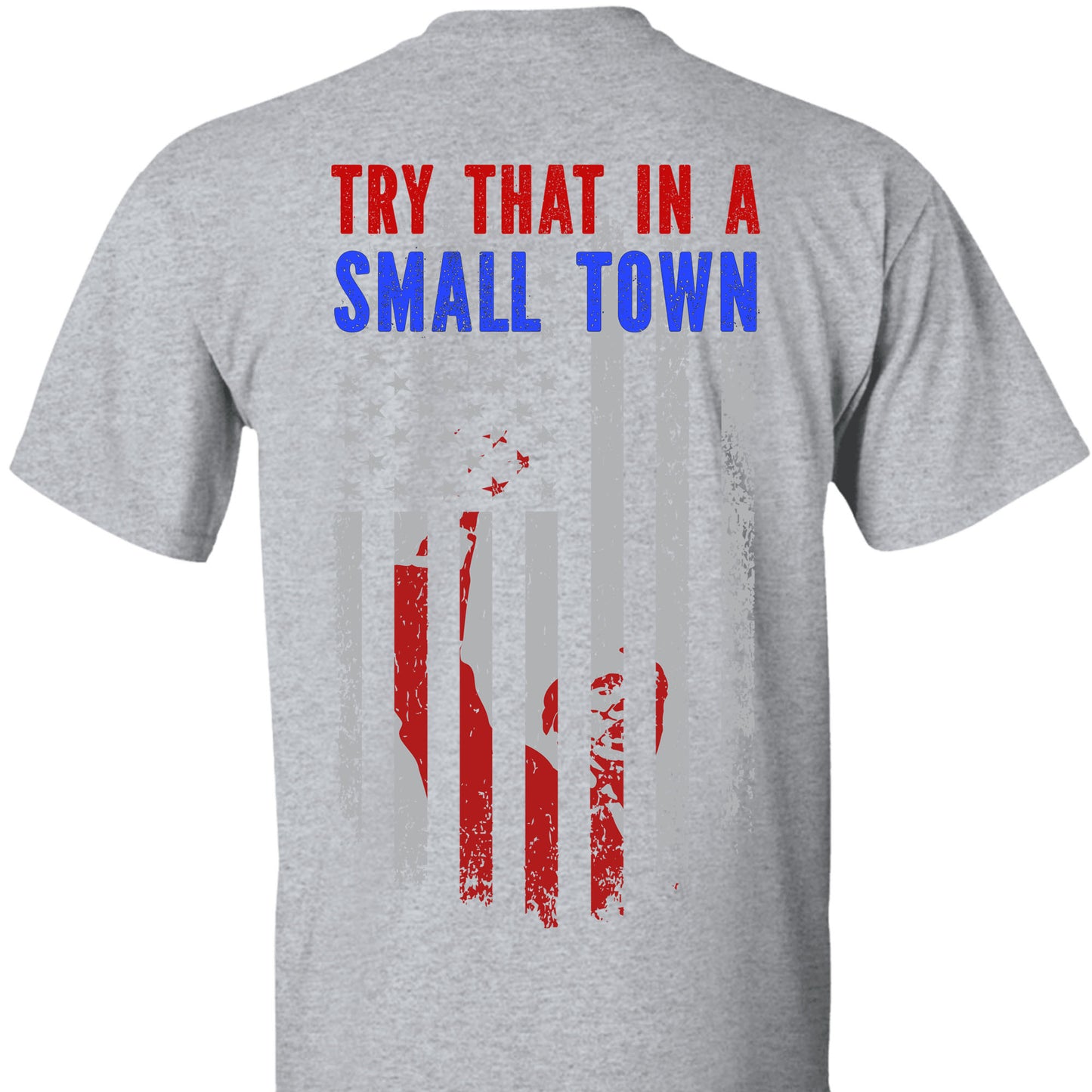 Try That In A Small Town, Trump Fight 2024 Shirt, Republican Shirt, Trump Supporters Backside Shirt Dark T1354 - GOP