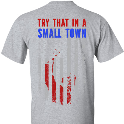 Try That In A Small Town, Trump Fight 2024 Shirt, Republican Shirt, Trump Supporters Backside Shirt Dark T1354 - GOP