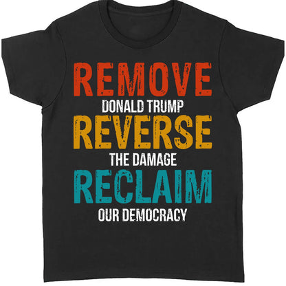 Remove Reverse Reclaim Shirt – 8647 Anti Trump Political Tee, Pro-Democracy Bernie Sanders Activist Shirt, Resist MAGA Dark Shirt 682223