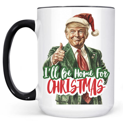 Trump I'll Be Home for Christmas Mug, Humorous Trump Christmas Mug, Christmas Republican White Mug Accent Mug C1559 - GOP