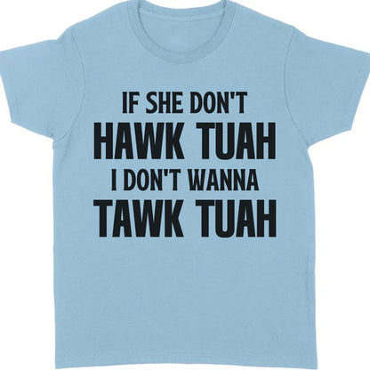 If She Dont Hawk Tuah | Hawk Tuah Spit On That Thang Shirt | Political Election Bright Tee C1078 - GOP