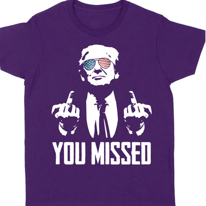 You Missed | Trump Fight 2024 Shirt Pennsylvania Rally | Shirt Dark C1115 - GOP
