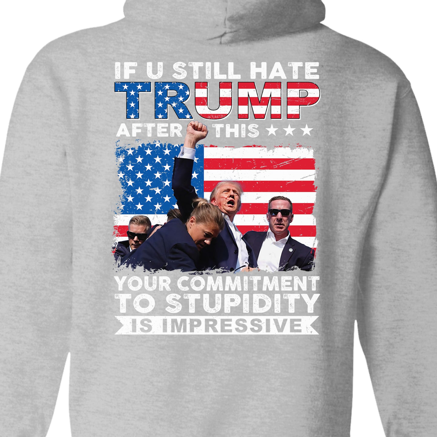 If You Still Hate Trump After Trump Fight | Trump Fight 2024 Shirt | Trump Pennsylvania Rally | Trump 2024 Backside Shirt C1201 - GOP