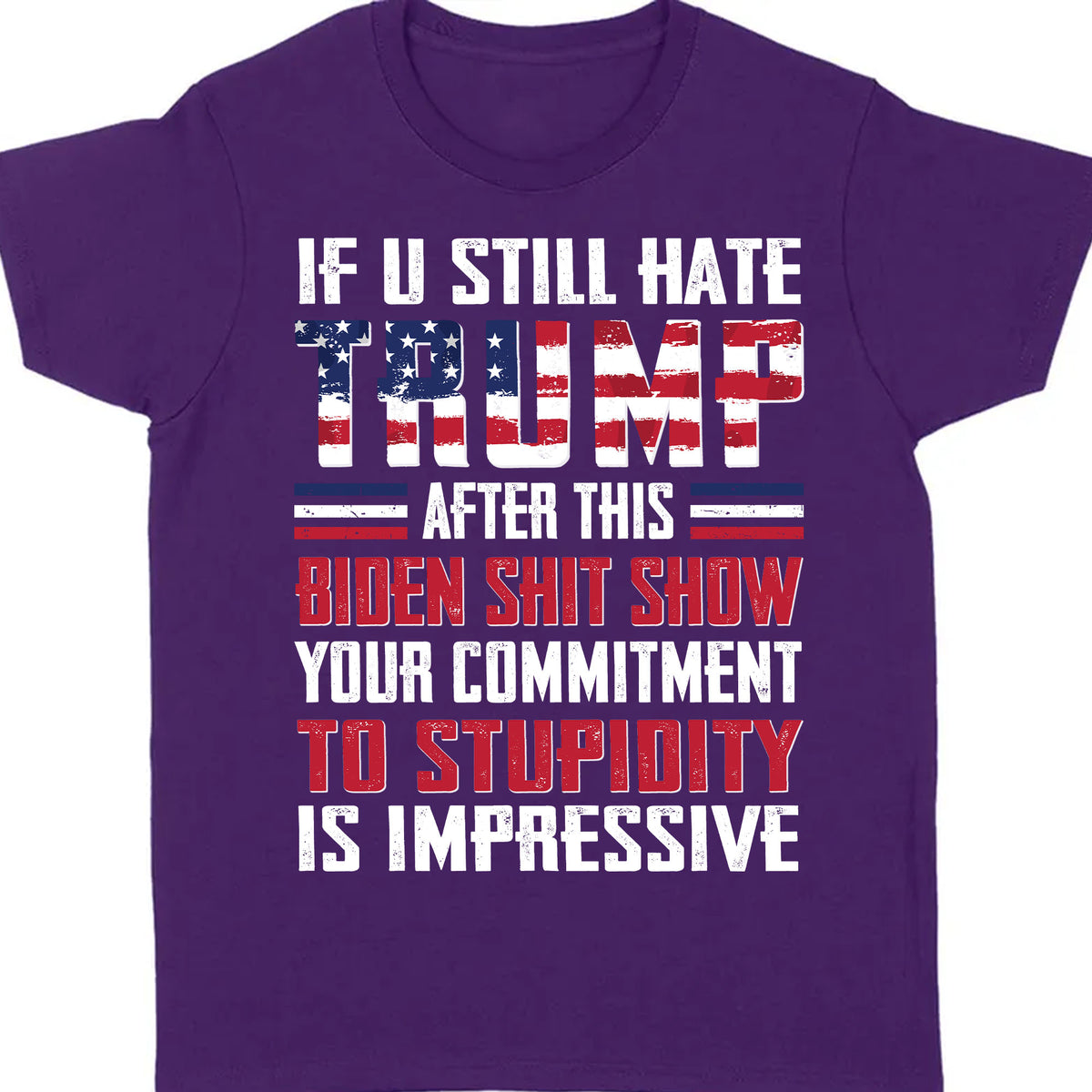 If You Still Hate Trump Unisex Shirt | Trump 2024 Shirt | Republican Shirt | Trump Supporters Shirt Dark C1071 - GOP