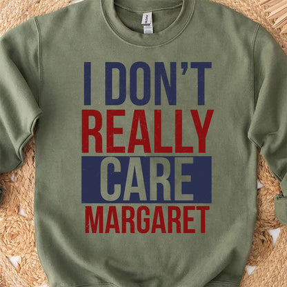 I Don't Really Care Margaret Shirt, Funny JD Vance Shirt, Trump Vance Sweater, Republican Sweatshirt 682010 - GOP
