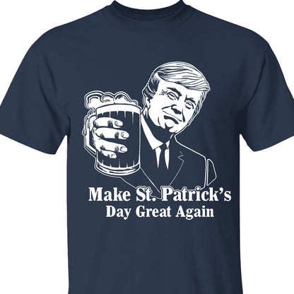 Donald Trump Make St Patrick's Day Great Again, St Patrick's Day Shirt, St. Patrick's Day Sweater, Irish Shirt 681867 - GOP